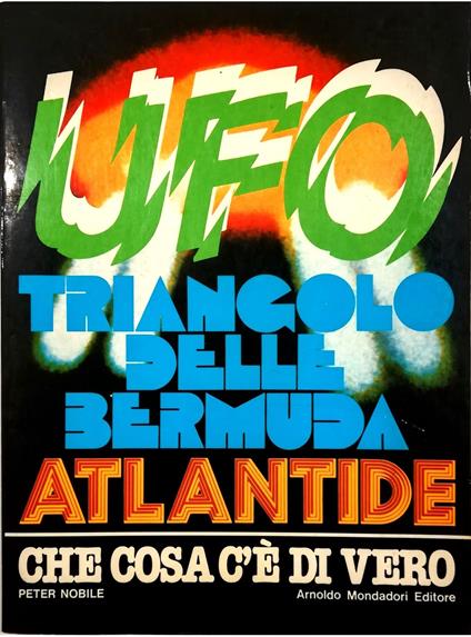 UFO Triangolo delle Bermuda Atlantide Che cosa c'è di vero - Peter Noble - copertina