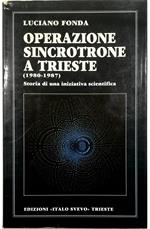 Operazione sincrotrone a Trieste (1980-1987) Storia di una iniziativa scientifica