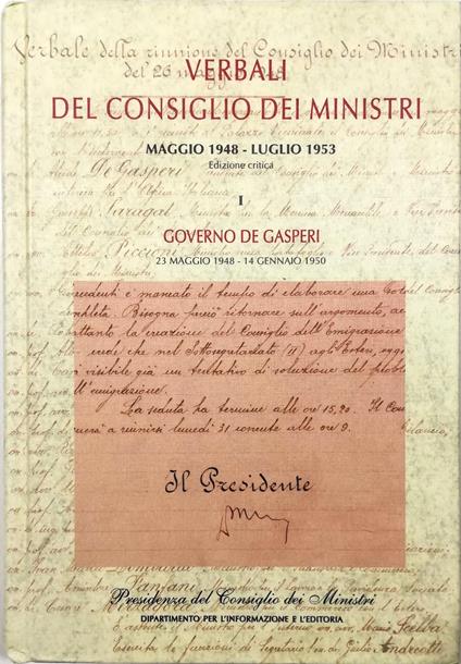 Verbali del Consiglio dei Ministri maggio 1948 - luglio 1953 Edizione critica I - Governo De Gasperi 23 maggio 1948 - 14 gennaio 1950 - completo di supporto informatico - copertina