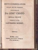 Brevi considerazioni sulle sette parole pronunziate da Gesù Cristo sulla croce presente la sua santissima madre