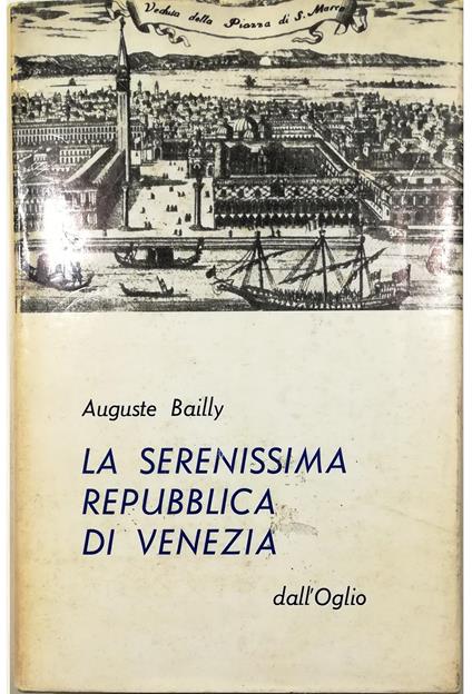 Serenissima Repubblica di Venezia - Auguste Bailly - copertina