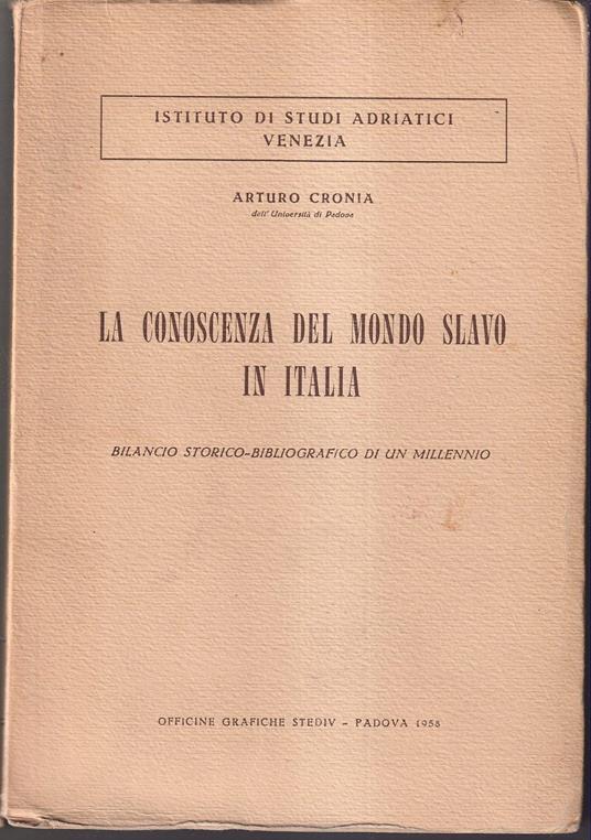 conoscenza del mondo slavo in Italia Bilancio storico-bibliografico di un millennio - Arturo Cronia - copertina