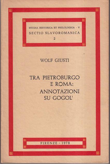 Tra Pietroburgo e Roma: Annotazioni su Gogol' - Wolf Giusti - copertina