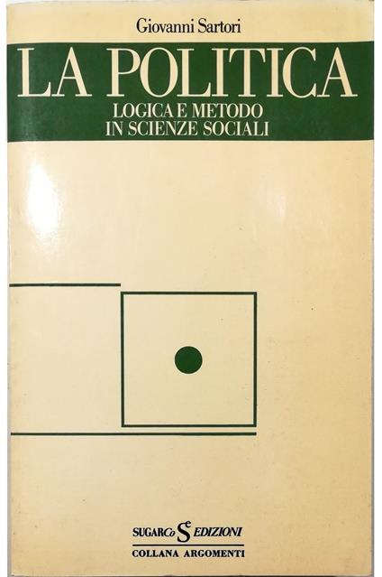 politica Logica e metodo in scienze sociali - Giovanni Sartori - copertina