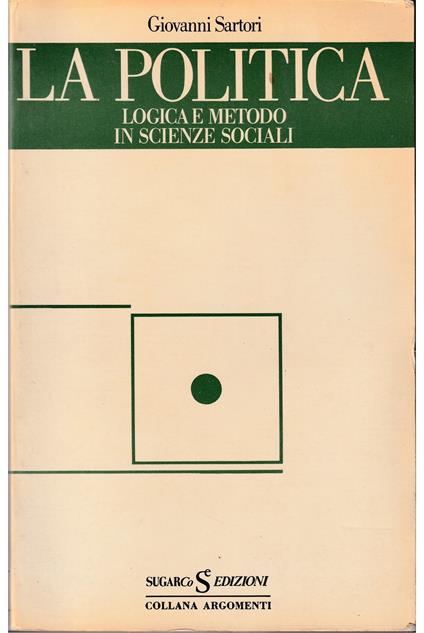 politica Logica e metodo in scienze sociali - Giovanni Sartori - copertina