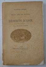 Trois ans de luttes aux déserts d'Asie. Ouvrage traduit du suédois et résumé par Charles Rabot