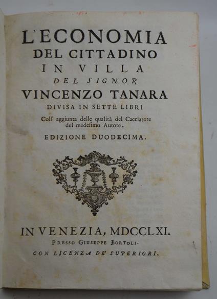 L’economia del Cittadino in Villa… Divisa in sette libri Coll’aggiunta delle qualità del Cacciatore del medesimo Autore. Edizione duodecima - Vincenzo Tanara - copertina