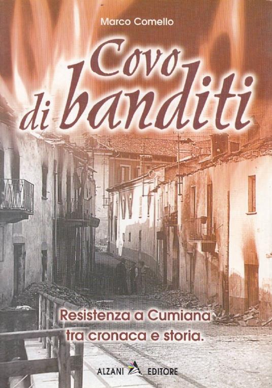 Covo di banditi. La resistenza di Cumiana tra cronaca e storia - Marco Comello - copertina