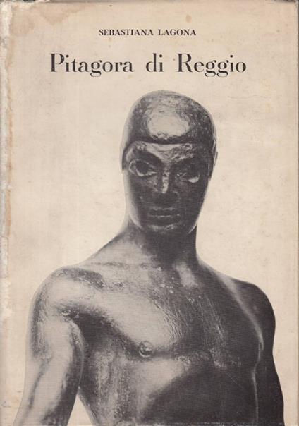 Pitagora di Reggio: cronologia e identificazione delle opere - Sebastiana Lagona - copertina