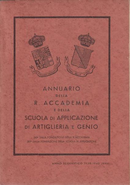 Annuario della regia accademia e della scuola di applicazione di artiglieria e genio anno 1939-1940 - copertina