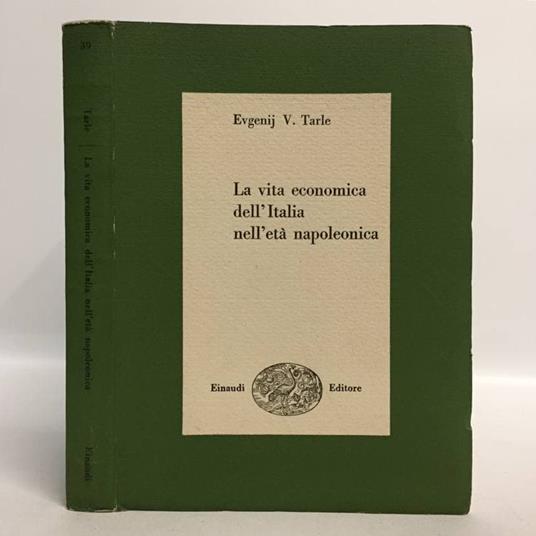 vita economica dell'Italia nell'eta napoleonica - Evgenij V. Tarle - copertina