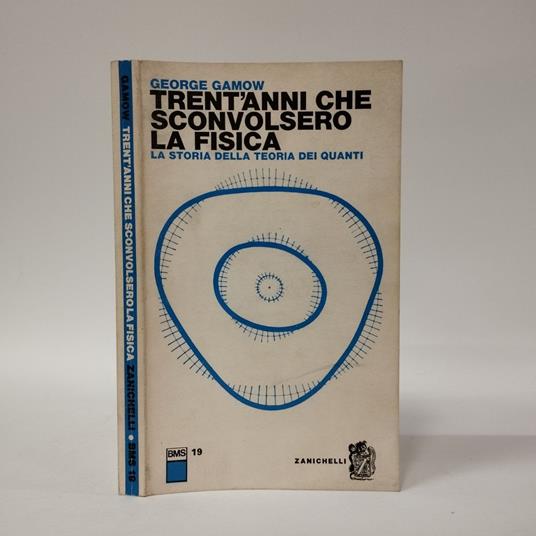 Trent'anni che sconvolsero la fisica. la storia della teoria dei quanti - George Gamow - copertina