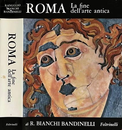 Roma. La fine dell'arte antica - Ranuccio Bianchi Bandinelli - copertina