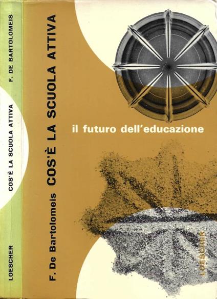 Cos'è la scuola attiva - Francesco De Bartolomeis - copertina