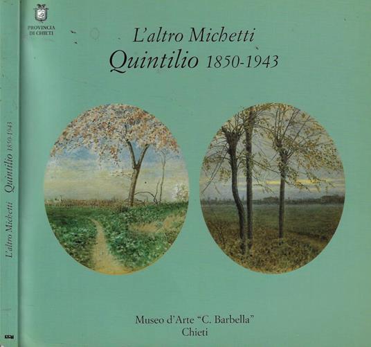 L' altro Michetti. Quintilio 1850-1943 - Pier Andrea De Rosa - copertina