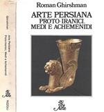 Arte Persiana. Proto-iranici, Medi e Achemenidi