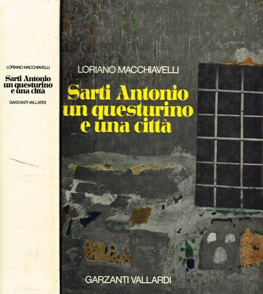 Sarti Antonio un questurino e una città - Loriano Macchiavelli - copertina