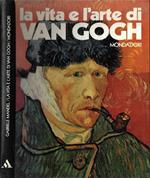 La vita e l' arte di Van Gogh