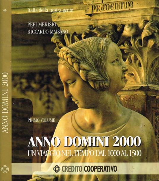 Anno Domini 2000. Un viaggio nel tempo dal 1000 al 1500 - Pepi Merisio - copertina