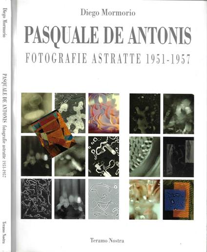 Pasquale De Antonis fotografie astratte 1951 - 1957 - Diego Mormorio - copertina