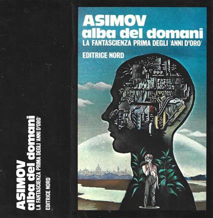 Alba del domani. La Fantascienza prima degli 'Anni d'Oro' - Isaac Asimov - copertina