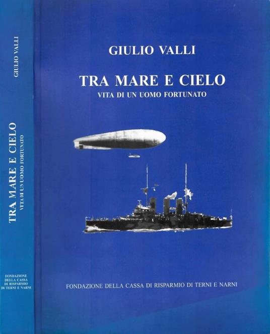 Giulio Valli. Tra mare e cielo - Luigi Valli - copertina