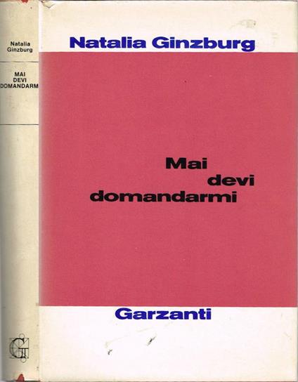 Mai devi domandarmi - Natalia Ginzburg - copertina