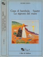 Drammi. Casa di bambola - Spettri - La signora del mare