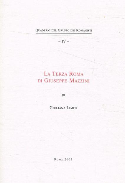 La Terza Roma di Giuseppe Mazzini - Giuliana Limiti - copertina