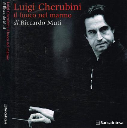Luigi Cherubini il fuoco nel marmo - Riccardo Muti - copertina