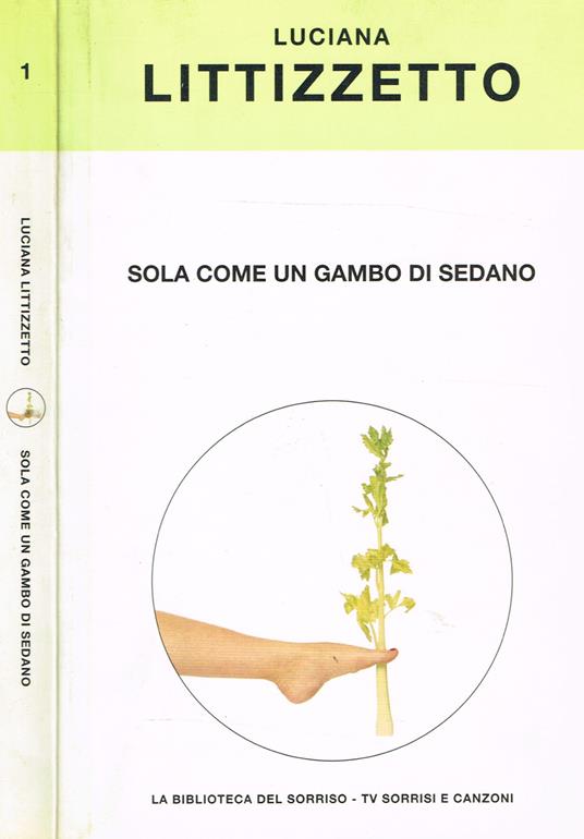 SOLA COME UN GAMBO DI SEDANO - Luciana Littizzetto - copertina