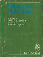 Gli uomini per l'uomo: Antologia storico-pedagogica. Vol. I