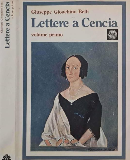 Lettere a Cencia. Vincenza Perozzi Roberti. Volume primo - Gioachino Belli - copertina