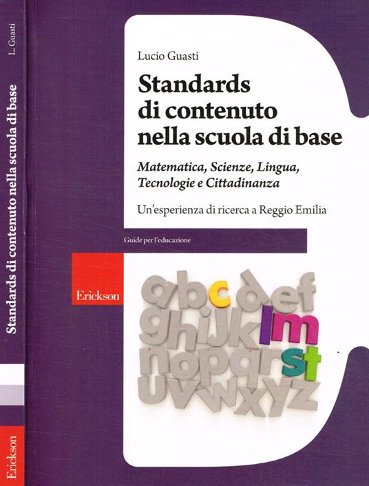 Standards di contenuto nella scuola di base. Matematica, scienze, lingua, tecnologie e cittadinanza - Lucio Guasti - copertina