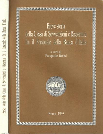 Breve storia della Cassa di Sovvenzioni e Risparmio fra il Personale della Banca d' Italia - Pasquale Rossi - copertina