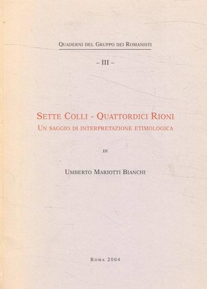 Sette Colli-Quattordici Rioni - Umberto Mariotti Bianchi - copertina