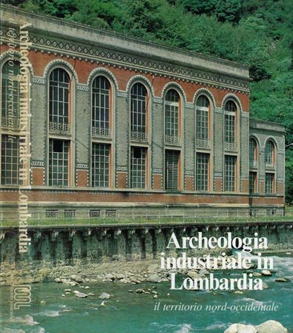 Archeologia industriale in Lombardia vol. 3 - copertina