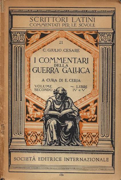 I Commentari della Guerra Gallica. Vol. II: Libri IV-V - G. Giulio Cesare - copertina