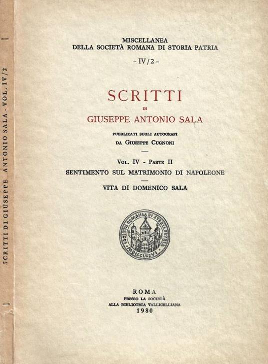 Scritti. Vol. IV - Parte II: Sentimento sul matrimonio di Napoleone - Vita di Domenico Sala - copertina