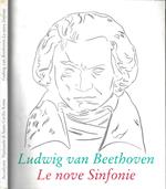 Ludwig van Beethoven. Le nove Sinfonie