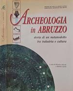 Archeologia in Abruzzo. Storia di un metanodotto tra industria e cultura
