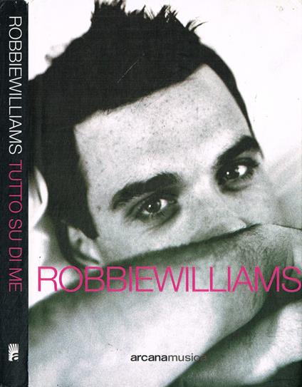 Robbie Williams. Tutto su di me - copertina