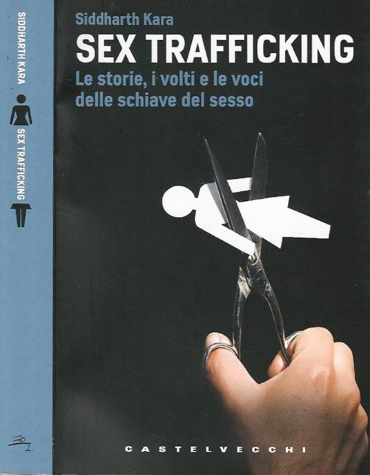 Sex Trafficking: le storie , i volti e le voci delle schiave del sesso - copertina