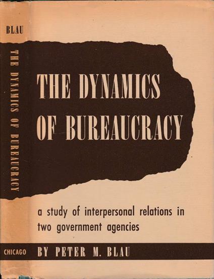 The dynamics of bureaucracy - Peter M. Blau - copertina