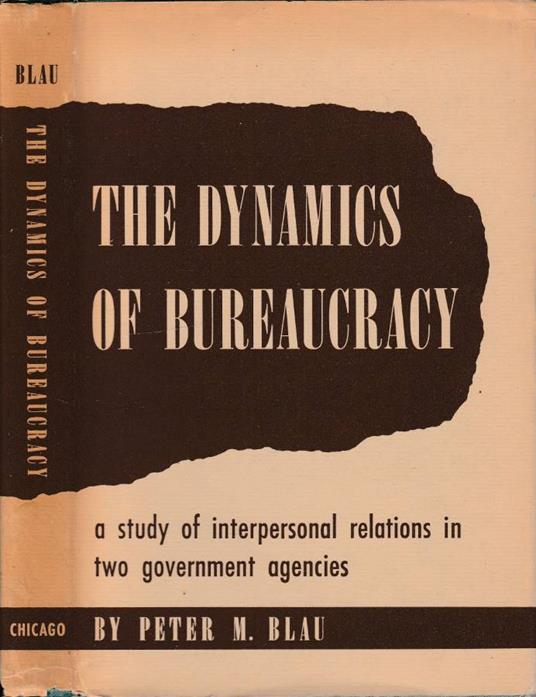 The dynamics of bureaucracy - Peter M. Blau - copertina