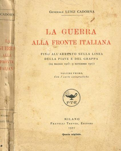 La guerra alla fronte italiana fino all'arresto sulla linea della Piave e del Grappa (24 maggio 1915-9 novembre 1917) vol.I - Luigi Cadorna - copertina