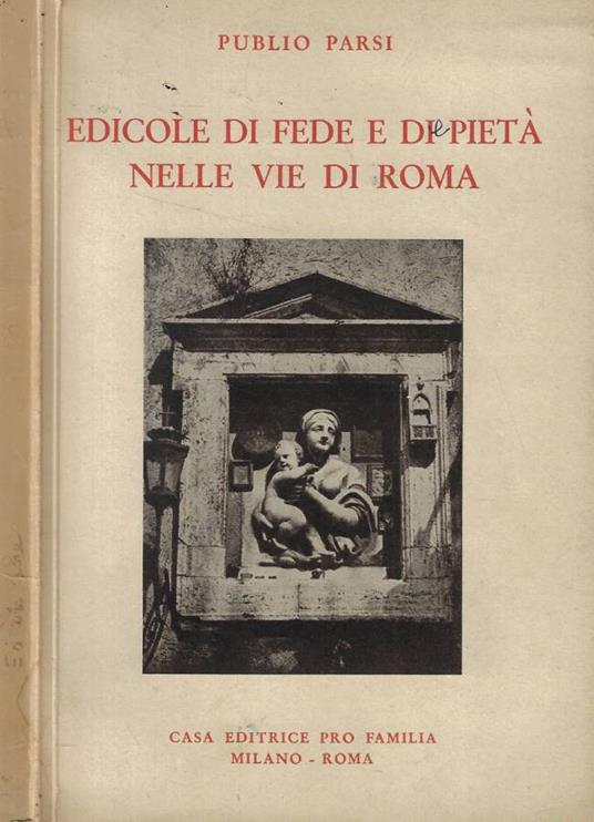 Edicole di fede e di pietà nelle vie di Roma - Publio Parsi - copertina