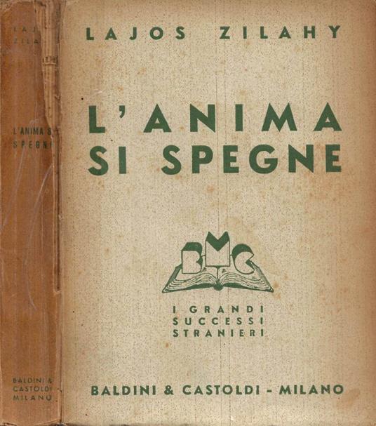 L' anima si spegne (A lelek kialszik) - Lajos Zilahy - copertina