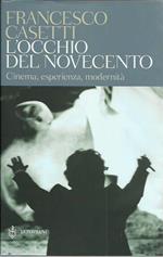 L' occhio del Novecento: Cinema, esperienza, modernità