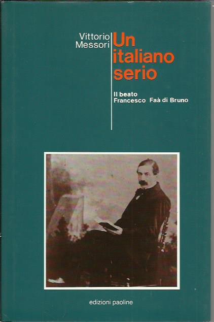 Un italiano serio. Il beato Francesco Faà di Bruno - Vittorio Messori - copertina